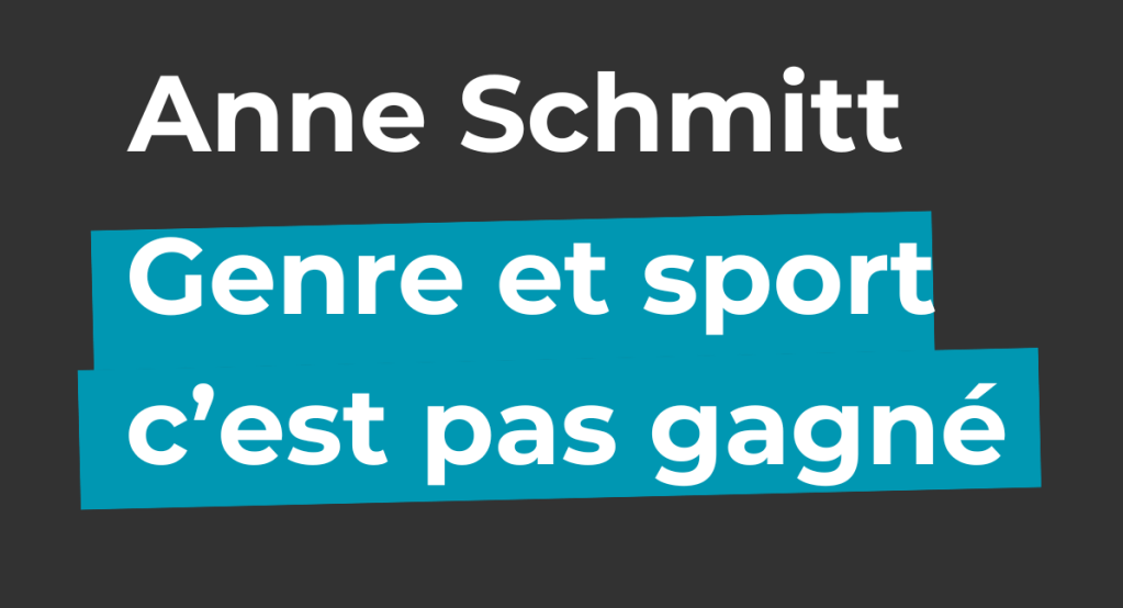 [podcast] Genre et sport : c&rsquo;est pas gagné – avec Anne&nbsp;Schmitt