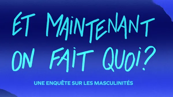 [agenda] « Et maintenant on fait quoi ? » Projection-débat sur les masculinités