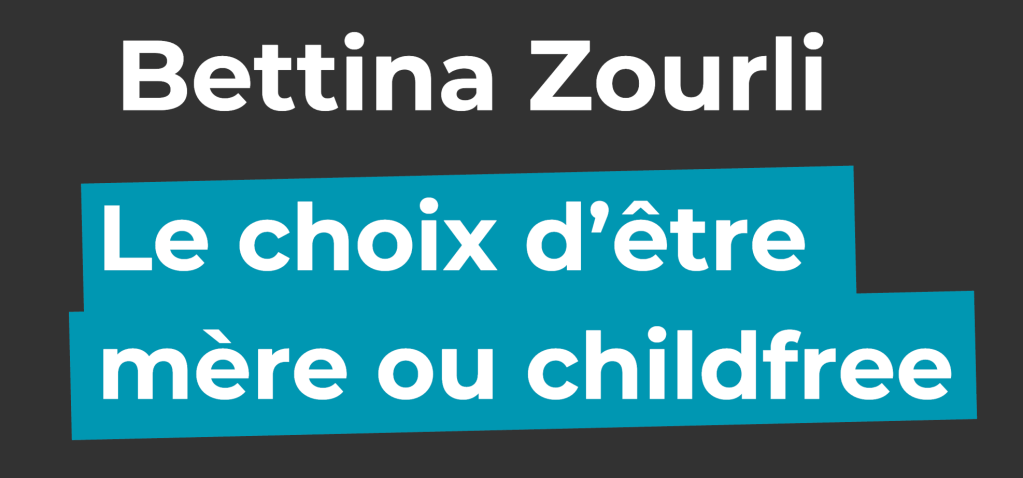 [podcast] Le choix d&rsquo;être mère ou childfree – avec Bettina&nbsp;Zourli