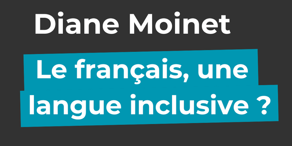 [podcast] Le français, une langue inclusive ? – avec Diane&nbsp;Moinet