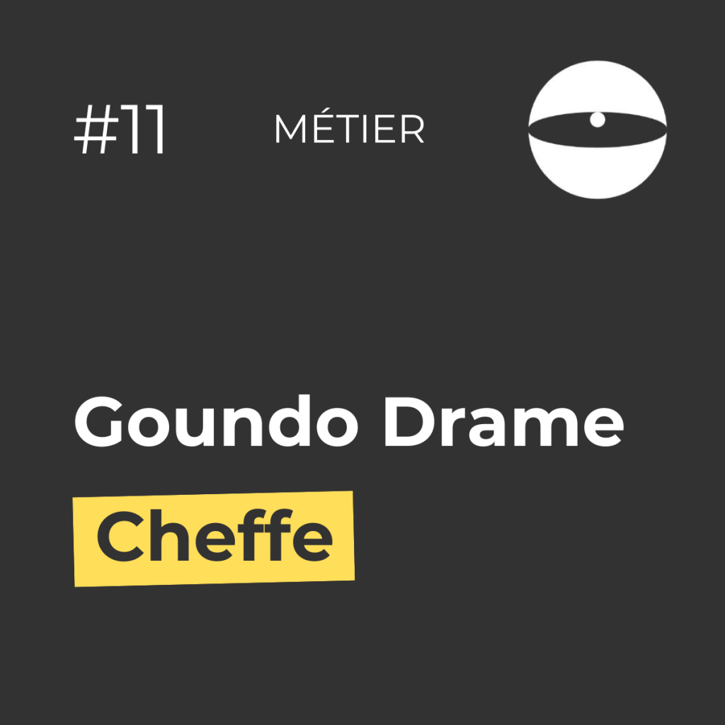 Goundo Drame - Métier : Cheffe - Episode 11 du podcast La Place des Grenouilles
