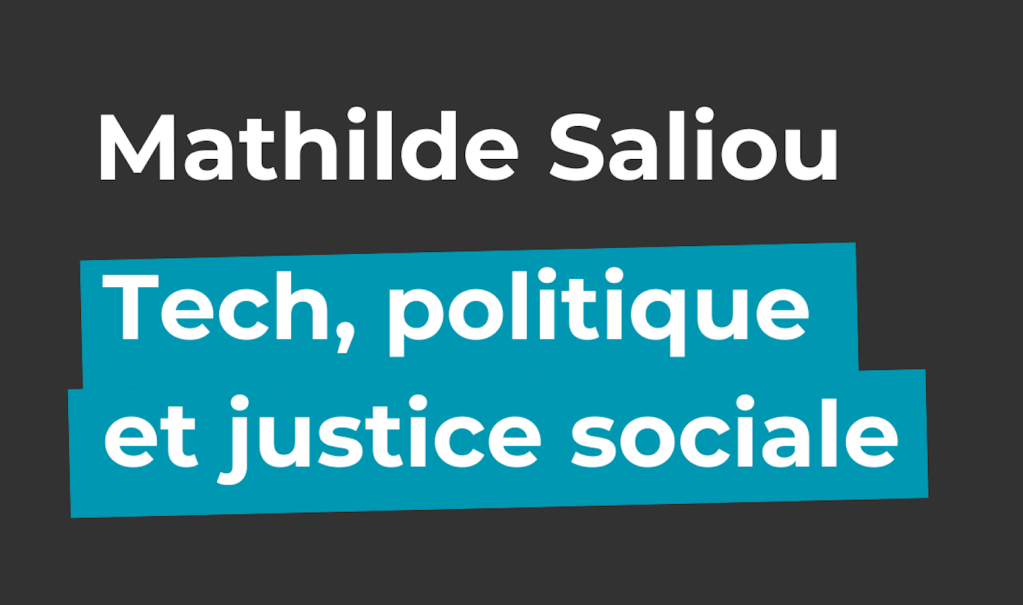 [podcast] Tech, politique et justice sociale – Mathilde&nbsp;Saliou