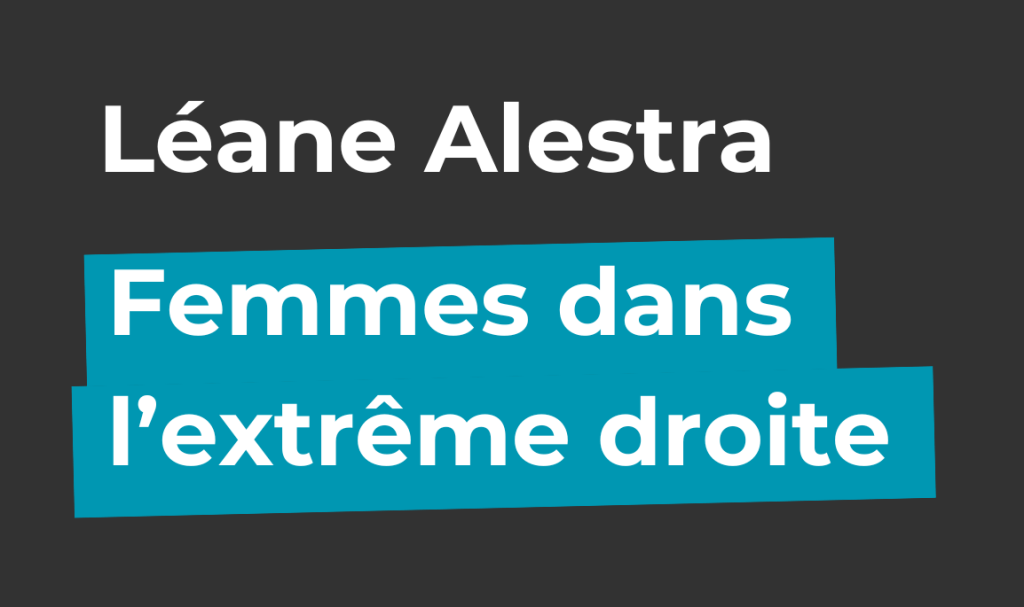 [podcast]  Femmes dans l&rsquo;extrême droite – Léane&nbsp;Alestra