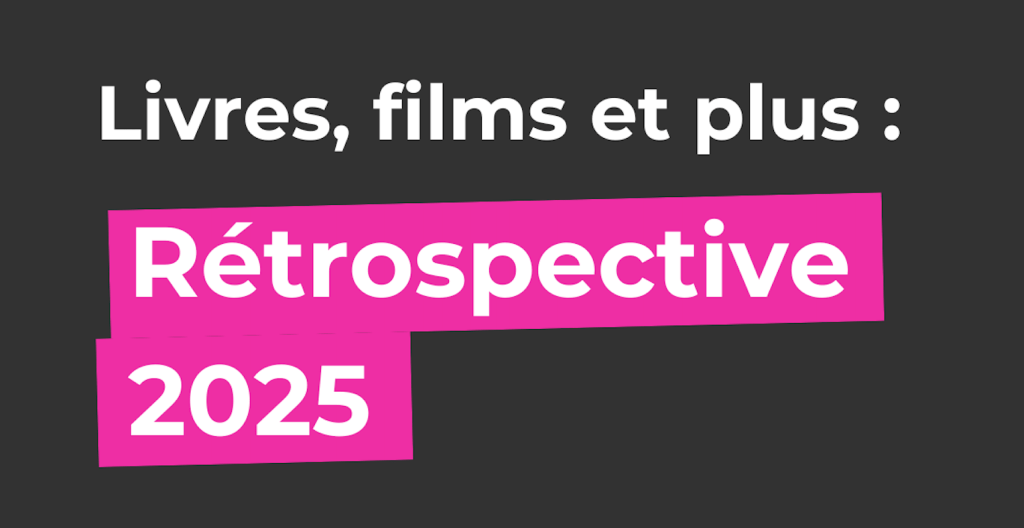 [podcast] Livres, films et plus : Rétrospective&nbsp;2025