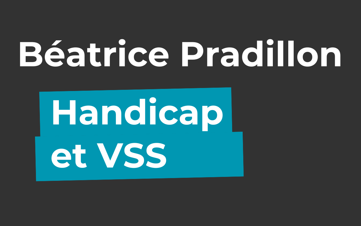 [podcast]  Handicap & VSS – Béatrice Pradillon